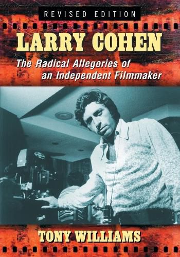 Larry Cohen: The Radical Allegories of an Independent Filmmaker