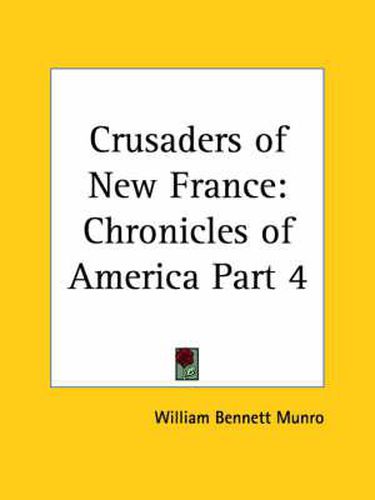 Cover image for Chronicles of America Vol. 4: Crusaders of New France (1921)