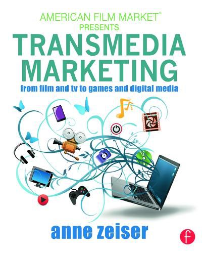 Cover image for Transmedia Marketing: From Film and TV to Games and Digital Media