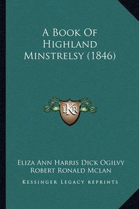 Cover image for A Book of Highland Minstrelsy (1846)