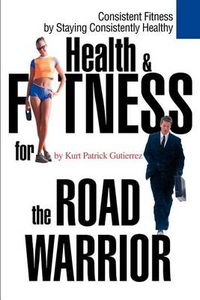 Cover image for Health & Fitness for the Road Warrior