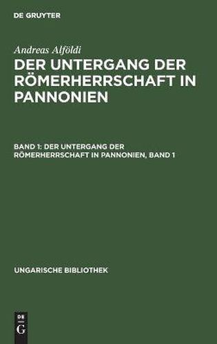 Cover image for Der Untergang Der Roemerherrschaft in Pannonien, Band 1