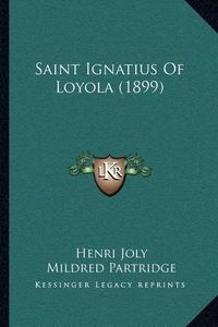 Cover image for Saint Ignatius of Loyola (1899)