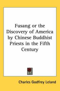 Cover image for Fusang or the Discovery of America by Chinese Buddhist Priests in the Fifth Century