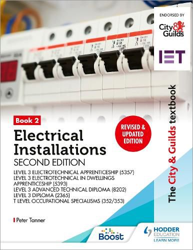 Cover image for The City & Guilds Textbook: Book 2 Electrical Installations, Second Edition: For the Level 3 Apprenticeships (5357 and 5393), Level 3 Advanced Technical Diploma (8202), Level 3 Diploma (2365) & T Level Occupational Specialisms (8710)