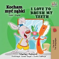 Cover image for I Love to Brush My Teeth (Polish English Bilingual Book)