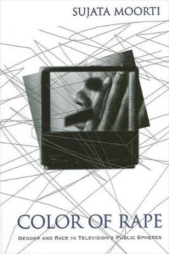 Cover image for Color of Rape: Gender and Race in Television's Public Spheres
