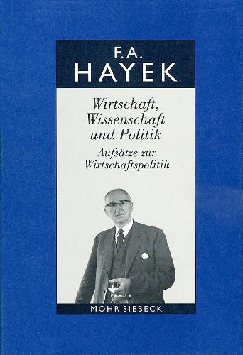 Gesammelte Schriften in deutscher Sprache: Abt. A Band 6: Wirtschaft, Wissenschaft und Politik. Aufsatze zur Wirtschaftspolitik