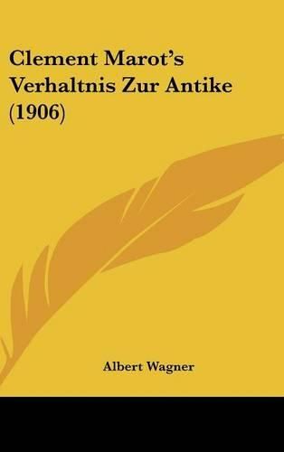 Clement Marot's Verhaltnis Zur Antike (1906)