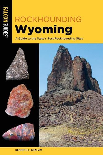 Cover image for Rockhounding Wyoming: A Guide to the State's Best Rockhounding Sites