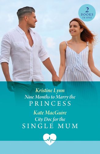 Cover image for Nine Months To Marry The Princess / City Doc For The Single Mum