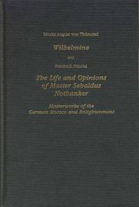 Cover image for Wilhelmine and The Life and Opinions of Master Sebaldus Nothanker: Masterworks of the German Rococo and Enlightenment