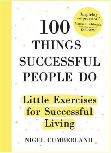 Cover image for 100 Things Successful People Do: Habits, Mindsets and Activities for Creating Your Own Success Story