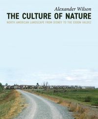 Cover image for The Culture of Nature: North American Landscape from Disney to EXXON Valdez