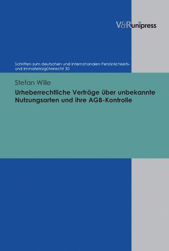 Cover image for Urheberrechtliche Vertrage Uber unbekannte Nutzungsarten und ihre AGB-Kontrolle