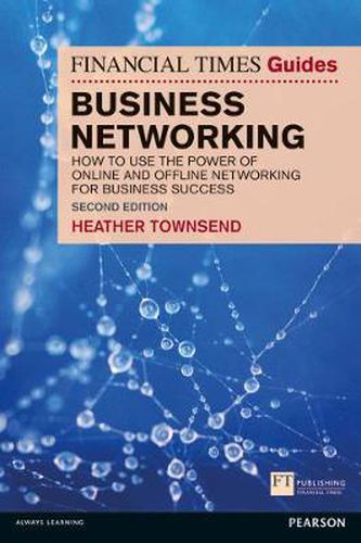 Cover image for Financial Times Guide to Business Networking, The: How to use the power of online and offline networking for business success
