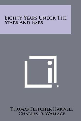 Cover image for Eighty Years Under the Stars and Bars