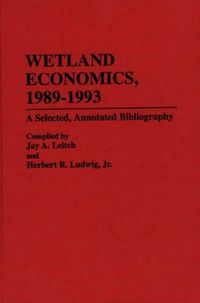 Cover image for Wetland Economics, 1989-1993: A Selected, Annotated Bibliography