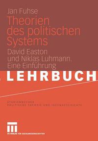 Cover image for Theorien des politischen Systems: David Easton und Niklas Luhmann. Eine Einfuhrung