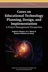 Cover image for Cases on Educational Technology Planning, Design, and Implementation: A Project Management Perspective