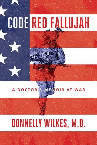 Code Red Fallujah: A Doctor's Memoir at War