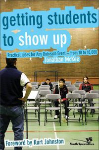 Cover image for Getting Students to Show Up: Practical Ideas for Any Outreach Event---from 10 to 10,000