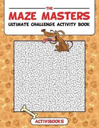 Cover image for The Maze Masters Ultimate Challenge Activity Book