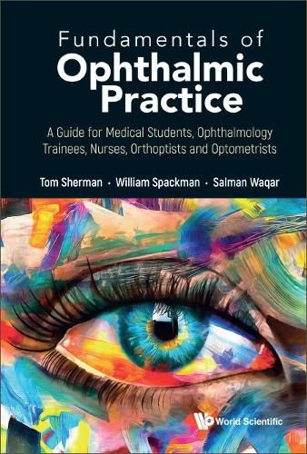 Cover image for Fundamentals Of Ophthalmic Practice: A Guide For Medical Students, Ophthalmology Trainees, Nurses, Orthoptists And Optometrists