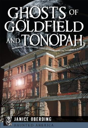 Cover image for Ghosts of Goldfield and Tonopah