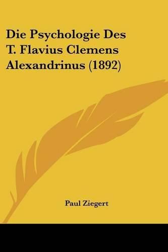 Die Psychologie Des T. Flavius Clemens Alexandrinus (1892)