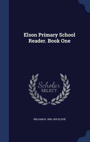 Elson Primary School Reader. Book One