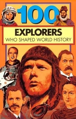 Cover image for 100 Explorers Who Shaped World History