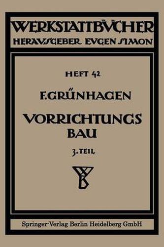 Der Vorrichtungsbau: III Wirtschaftliche Herstellung Und Ausnutzung Der Vorrichtungen