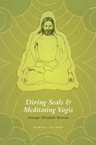 Cover image for Diving Seals and Meditating Yogis: Strategic Metabolic Retreats