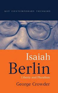 Cover image for Isaiah Berlin: Liberty, Pluralism and Liberalism