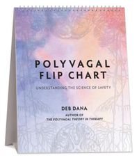 Cover image for Polyvagal Flip Chart: Understanding the Science of Safety
