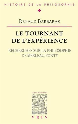 Le Tournant de l'Experience: Recherches Sur La Philosophie de Merleau-Ponty