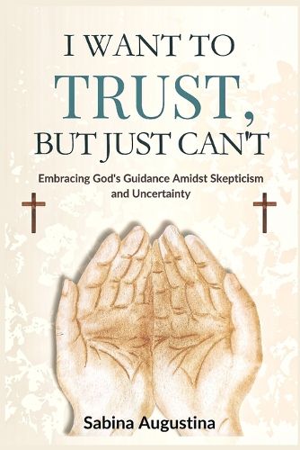 Cover image for I Want to Trust, But Just Can't