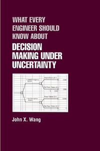 Cover image for What Every Engineer Should Know About Decision Making Under Uncertainty