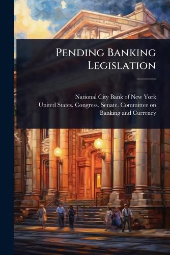 Cover image for Pending Banking Legislation