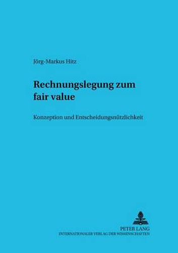 Cover image for Rechnungslegung Zum Fair Value: Konzeption Und Entscheidungsnuetzlichkeit