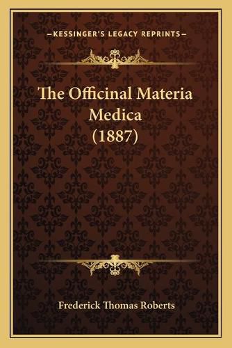 The Officinal Materia Medica (1887)