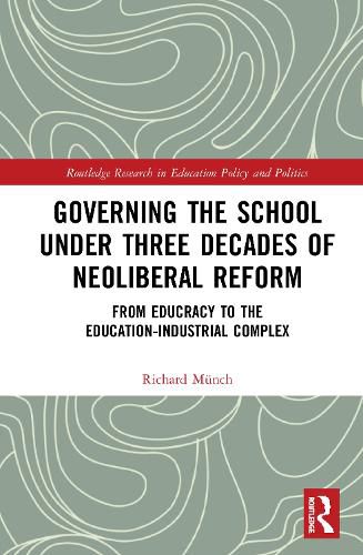 Cover image for Governing the School under Three Decades of Neoliberal Reform: From Educracy to the Education-Industrial Complex