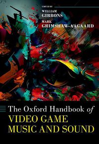 Cover image for The Oxford Handbook of Video Game Music and Sound