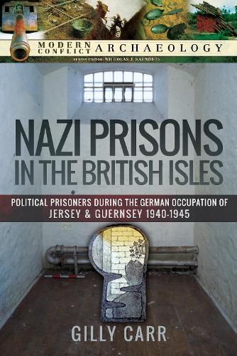 Cover image for Nazi Prisons in the British Isles: Political Prisoners during the German Occupation of Jersey and Guernsey, 1940-1945