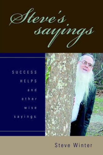 Cover image for Steve's Sayings: SUCCESS HELPS and Other Wise Sayings.