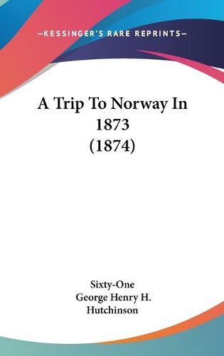 Cover image for A Trip To Norway In 1873 (1874)