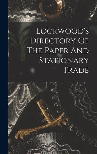 Cover image for Lockwood's Directory Of The Paper And Stationary Trade