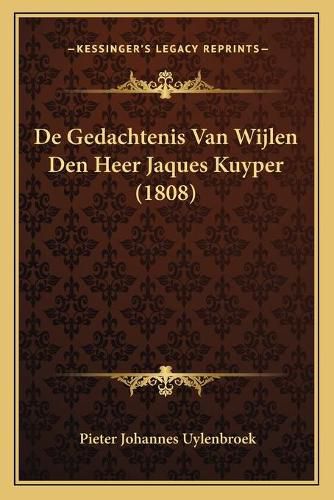 Cover image for de Gedachtenis Van Wijlen Den Heer Jaques Kuyper (1808)