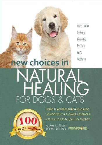 Cover image for New Choices in Natural Healing for Dogs & Cats: Herbs, Acupressure, Massage, Homeopathy, Flower Essences, Natural Diets, Healing Energy